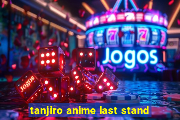 tanjiro anime last stand